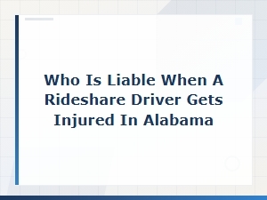 Who Is Liable When a Rideshare Driver Is Injured in Alabama