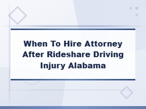 When to Hire a Lawyer After a Rideshare Accident in Alabama