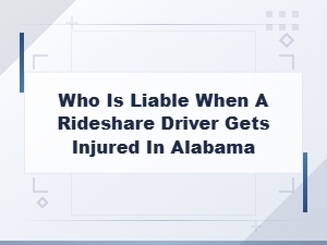 Liable for a Rideshare Driver's Injury in Alabama